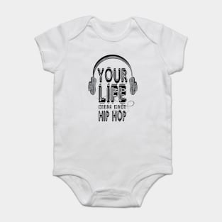 You Life need more Hip Hop Baby Bodysuit